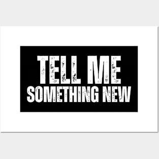 TELL ME SOMETHING - NEW Posters and Art